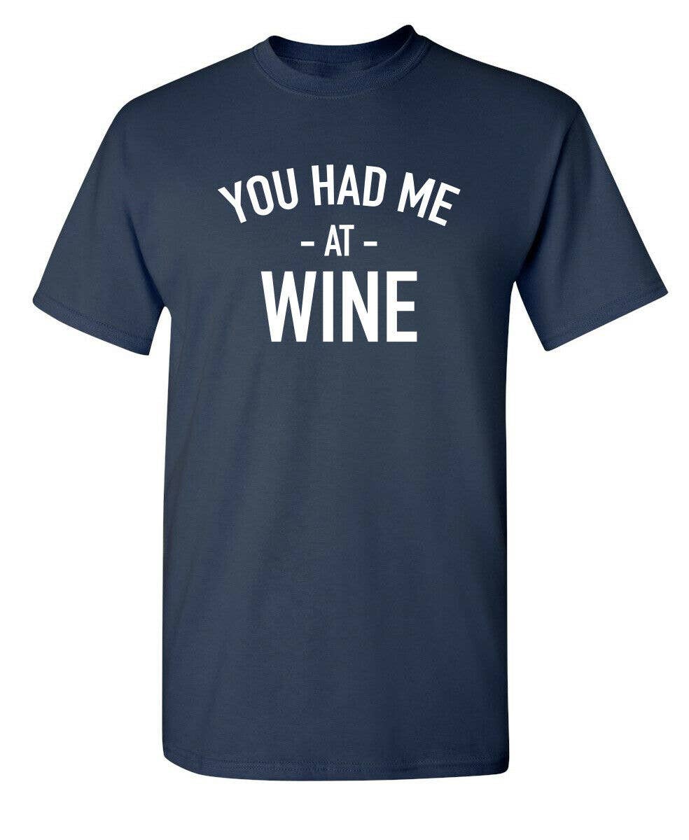You Had Me at Wine Tee