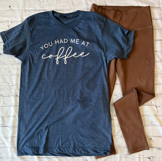You Had Me At Coffee Short and Long Sleeve Tee