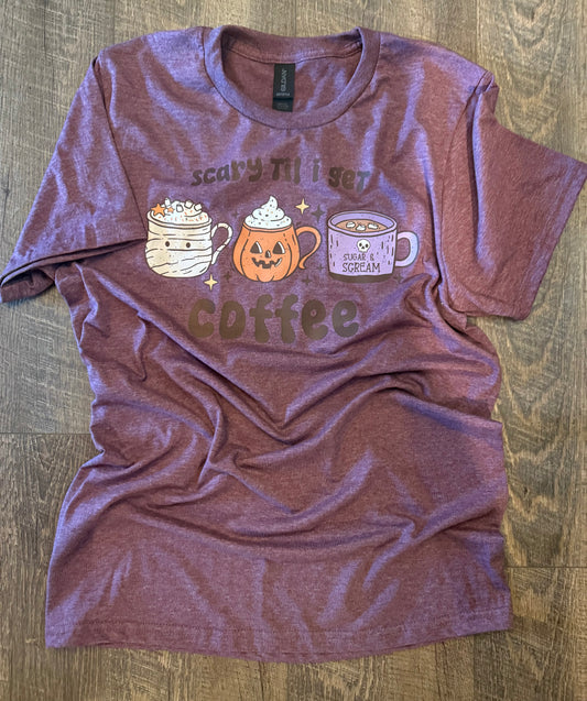 Scary Till I Get My Coffee Tee