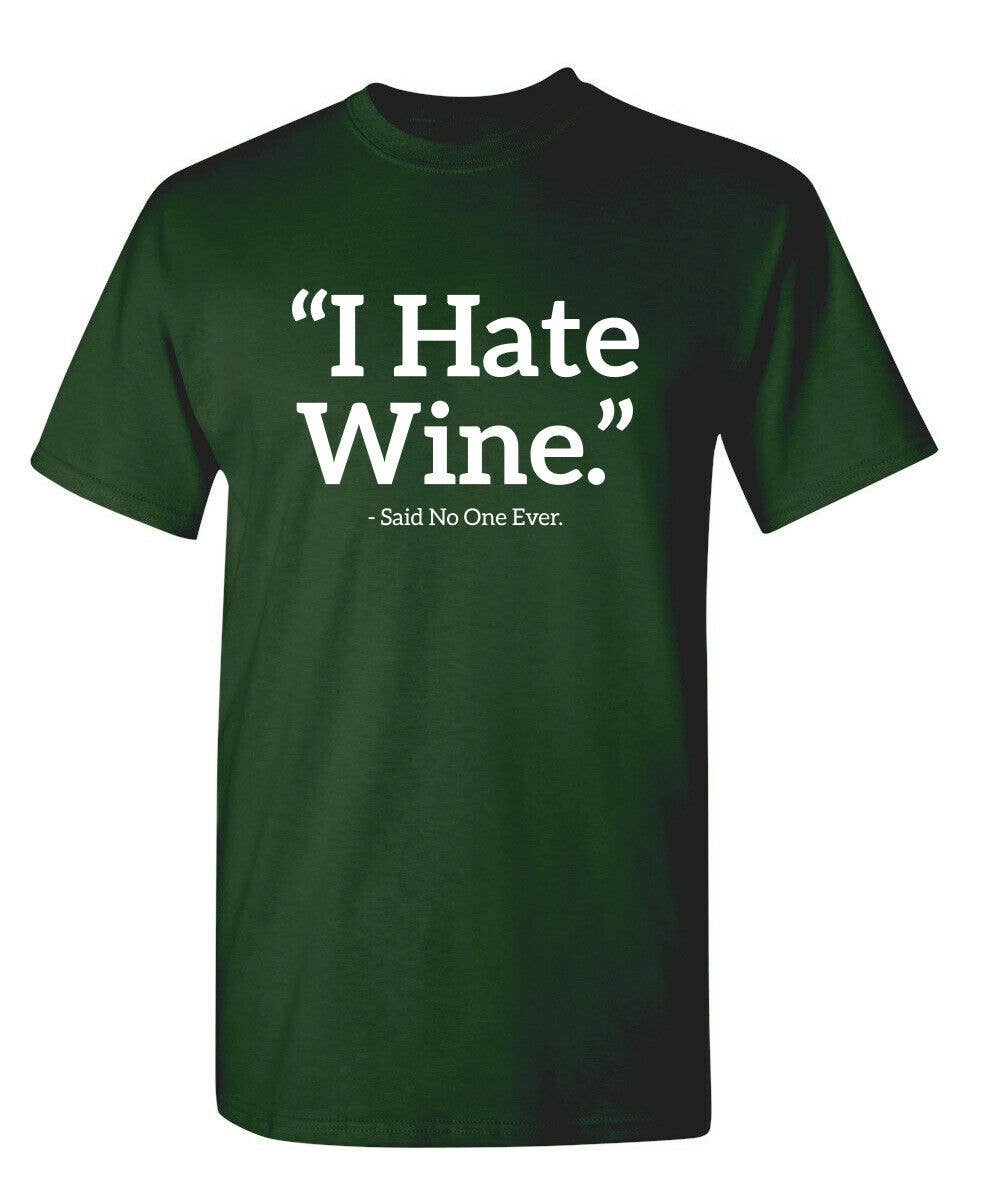 I Hate Wine Said No One Ever