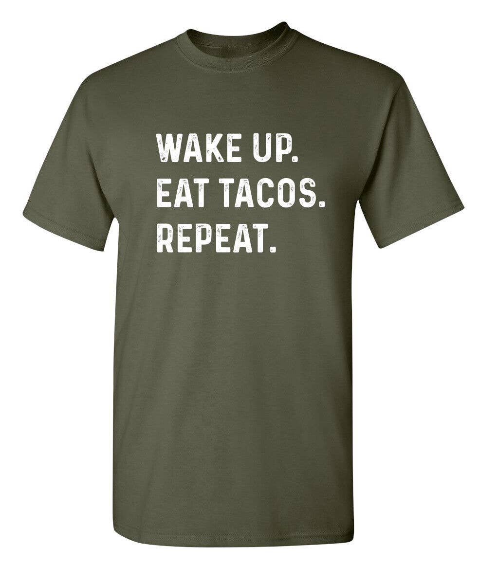 Wake up Eat Tacos Repeat
